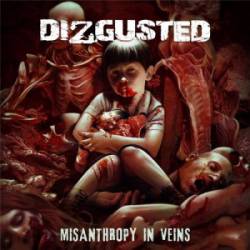 Dizgusted : Misanthropy in Veins